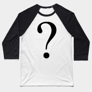 why? Baseball T-Shirt